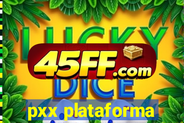 pxx plataforma